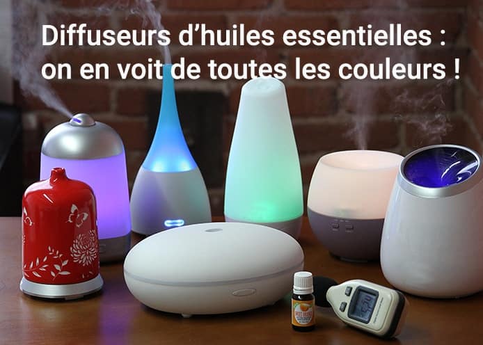 Choisir son diffuseur d'huiles essentielles Diffusion des huiles essentielles